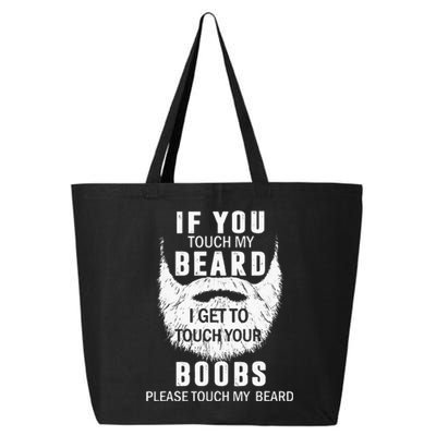 Beard T If You Touch My Beard I Get To Touch Your Boobs 25L Jumbo Tote