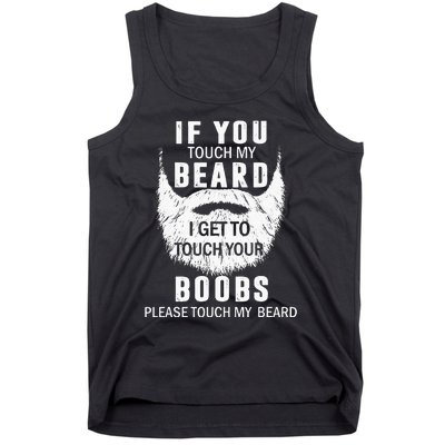 Beard T If You Touch My Beard I Get To Touch Your Boobs Tank Top