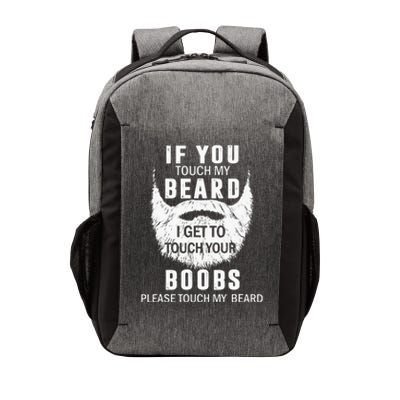 Beard T If You Touch My Beard I Get To Touch Your Boobs Vector Backpack