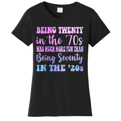 Being Twenty In The 70s Was Much More Fun Than Women's T-Shirt