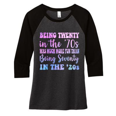 Being Twenty In The 70s Was Much More Fun Than Women's Tri-Blend 3/4-Sleeve Raglan Shirt