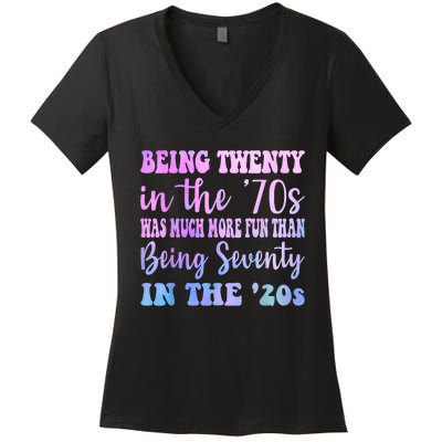 Being Twenty In The 70s Was Much More Fun Than Women's V-Neck T-Shirt