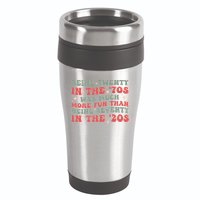 Being Twenty In The 70s Was Much More Fun Than 16oz Travel Tumbler