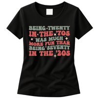 Being Twenty In The 70s Was Much More Fun Than Womens T-Shirt