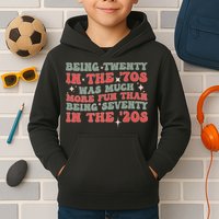Being Twenty In The 70s Was Much More Fun Than Kids Hoodie