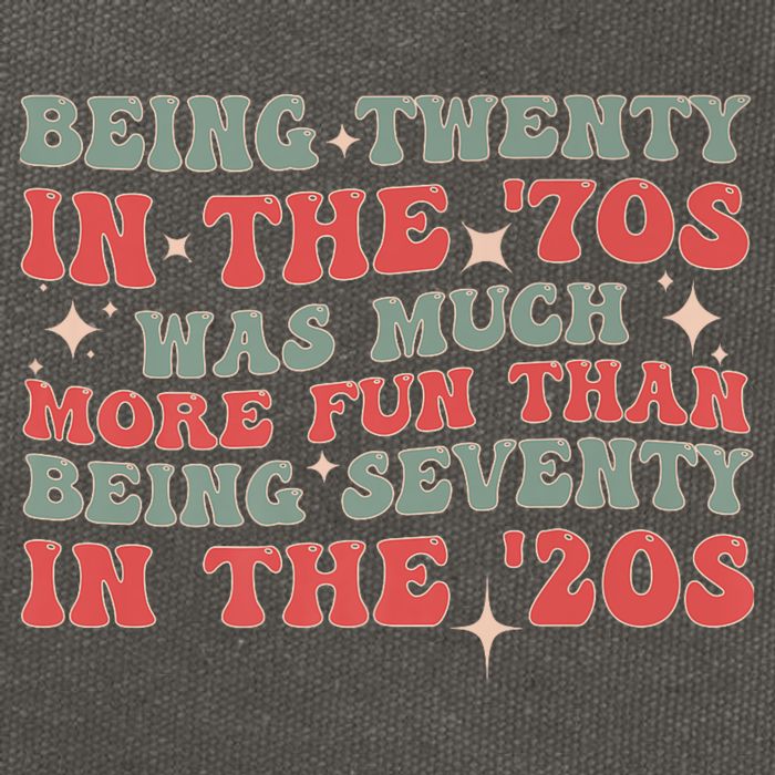 Being Twenty In The 70s Was Much More Fun Than Cotton Canvas Backpack