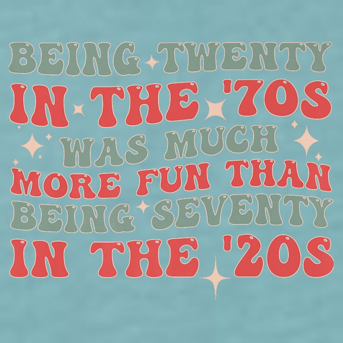 Being Twenty In The 70s Was Much More Fun Than Sueded Cloud Jersey T-Shirt