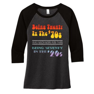 Being Twenty In The 70s Was Much More Fun Than Women's Tri-Blend 3/4-Sleeve Raglan Shirt