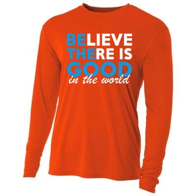 Believe There Is Good In The World Great Gift Cooling Performance Long Sleeve Crew