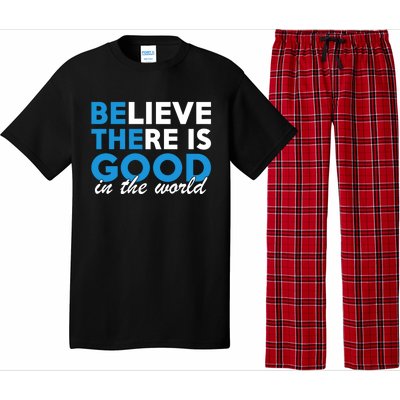 Believe There Is Good In The World Great Gift Pajama Set