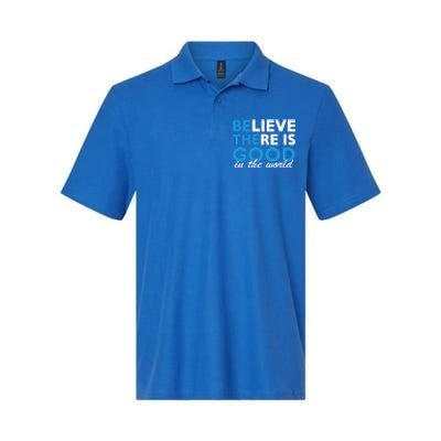 Believe There Is Good In The World Great Gift Softstyle Adult Sport Polo