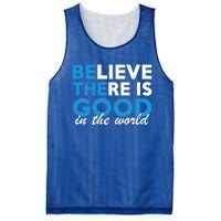 Believe There Is Good In The World Great Gift Mesh Reversible Basketball Jersey Tank