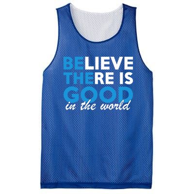 Believe There Is Good In The World Great Gift Mesh Reversible Basketball Jersey Tank