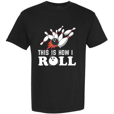 Bowling This Is How I Roll Garment-Dyed Heavyweight T-Shirt