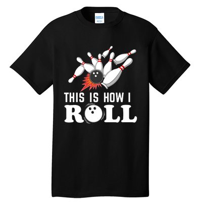 Bowling This Is How I Roll Tall T-Shirt