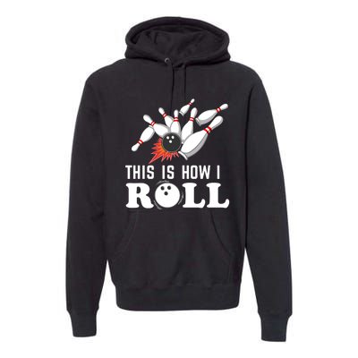 Bowling This Is How I Roll Premium Hoodie