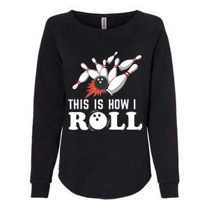 Bowling This Is How I Roll Womens California Wash Sweatshirt