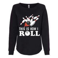 Bowling This Is How I Roll Womens California Wash Sweatshirt