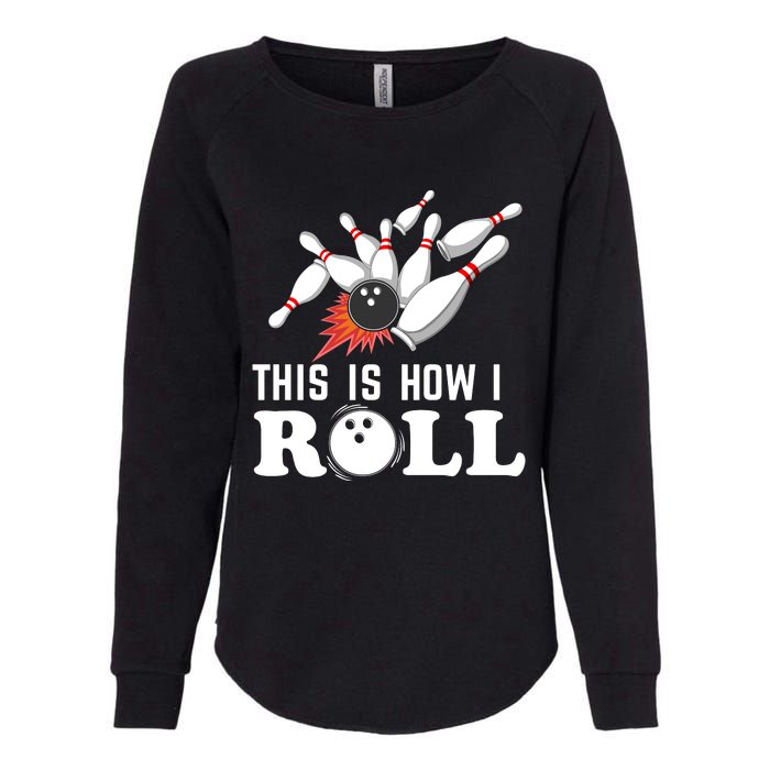 Bowling This Is How I Roll Womens California Wash Sweatshirt