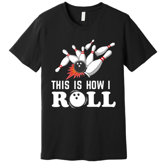 Bowling This Is How I Roll Premium T-Shirt