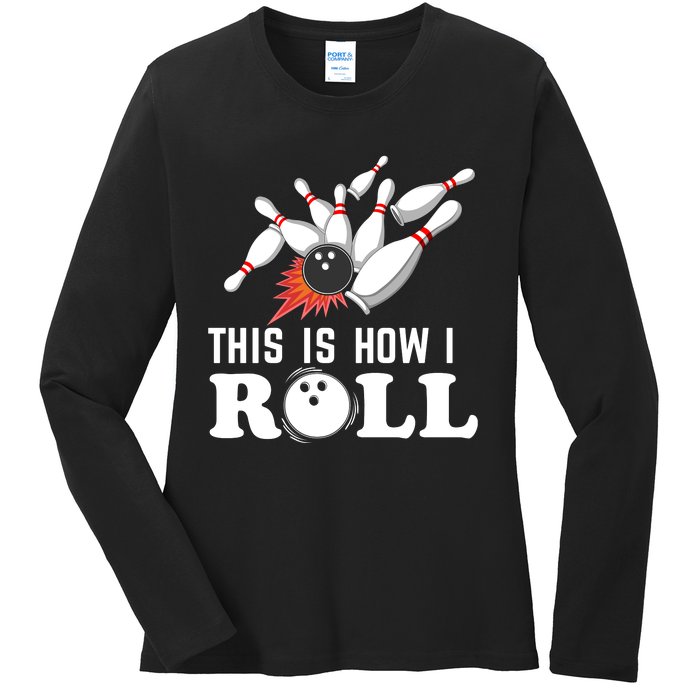 Bowling This Is How I Roll Ladies Long Sleeve Shirt