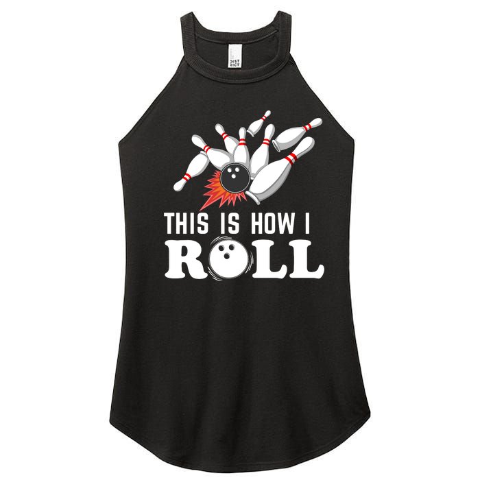 Bowling This Is How I Roll Women's Perfect Tri Rocker Tank