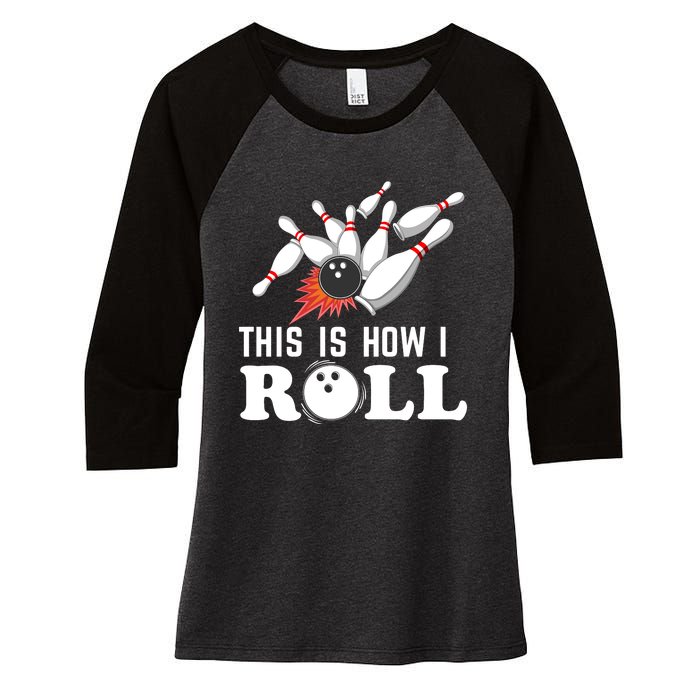 Bowling This Is How I Roll Women's Tri-Blend 3/4-Sleeve Raglan Shirt