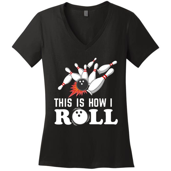 Bowling This Is How I Roll Women's V-Neck T-Shirt