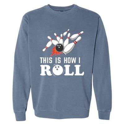 Bowling This Is How I Roll Garment-Dyed Sweatshirt