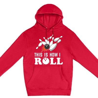 Bowling This Is How I Roll Premium Pullover Hoodie