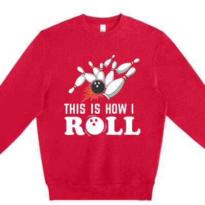 Bowling This Is How I Roll Premium Crewneck Sweatshirt