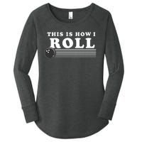 Bowling This Is How I Roll Women's Perfect Tri Tunic Long Sleeve Shirt