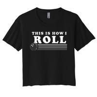 Bowling This Is How I Roll Women's Crop Top Tee