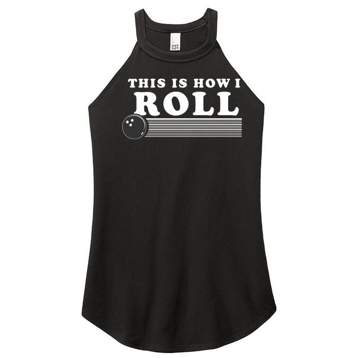 Bowling This Is How I Roll Women's Perfect Tri Rocker Tank