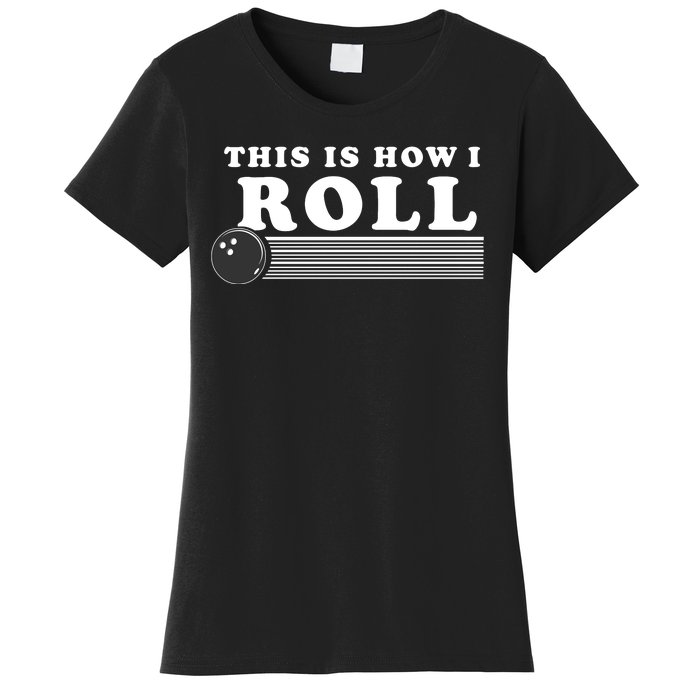 Bowling This Is How I Roll Women's T-Shirt