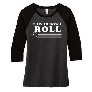 Bowling This Is How I Roll Women's Tri-Blend 3/4-Sleeve Raglan Shirt