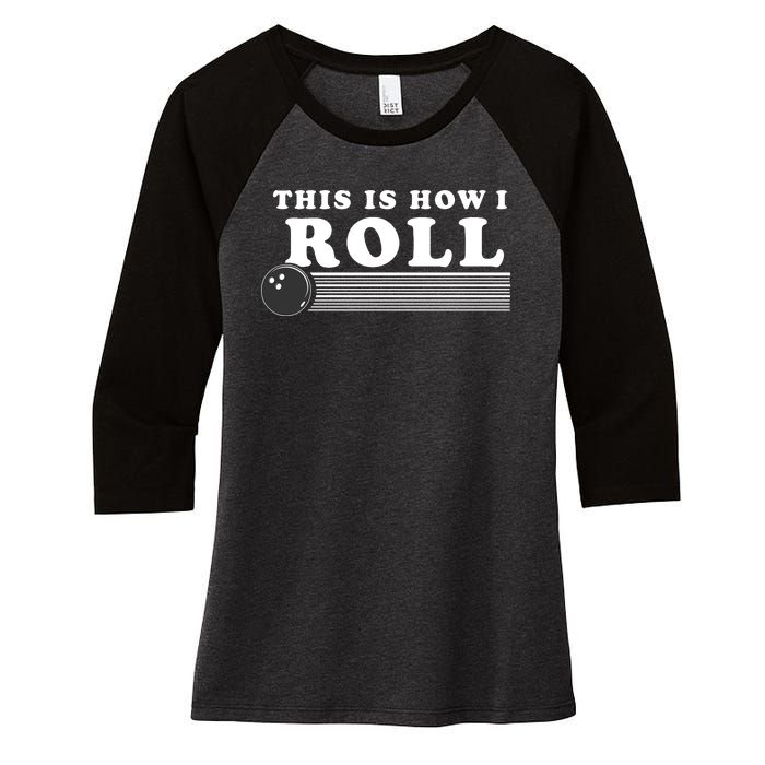 Bowling This Is How I Roll Women's Tri-Blend 3/4-Sleeve Raglan Shirt