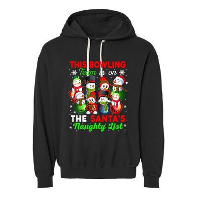 Bowling Team Is On SantaS Naughty List Xmas Group Snow Gift Garment-Dyed Fleece Hoodie