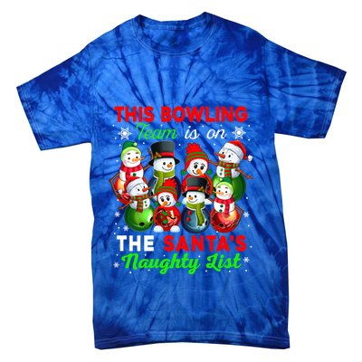 Bowling Team Is On SantaS Naughty List Xmas Group Snow Gift Tie-Dye T-Shirt