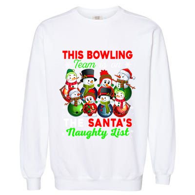 Bowling Team Is On SantaS Naughty List Xmas Group Snow Gift Garment-Dyed Sweatshirt