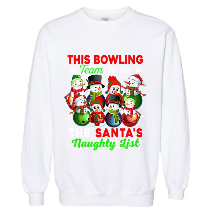 Bowling Team Is On SantaS Naughty List Xmas Group Snow Gift Garment-Dyed Sweatshirt