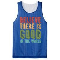 Believe There Is Good In The World Kindness Peace Gift Mesh Reversible Basketball Jersey Tank