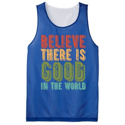 Believe There Is Good In The World Kindness Peace Gift Mesh Reversible Basketball Jersey Tank