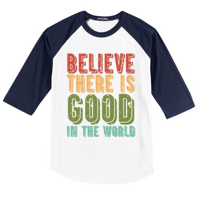 Believe There Is Good In The World Kindness Peace Gift Baseball Sleeve Shirt