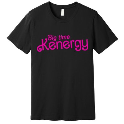 Big Time Kenergy Premium T-Shirt