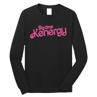 Big Time Kenergy I Am Kenough Funny Long Sleeve Shirt