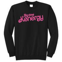 Big Time Kenergy I Am Kenough Funny Tall Sweatshirt