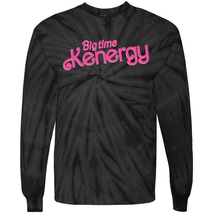 Big Time Kenergy I Am Kenough Funny Tie-Dye Long Sleeve Shirt