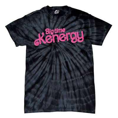 Big Time Kenergy I Am Kenough Funny Tie-Dye T-Shirt