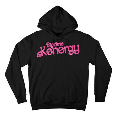 Big Time Kenergy I Am Kenough Funny Tall Hoodie